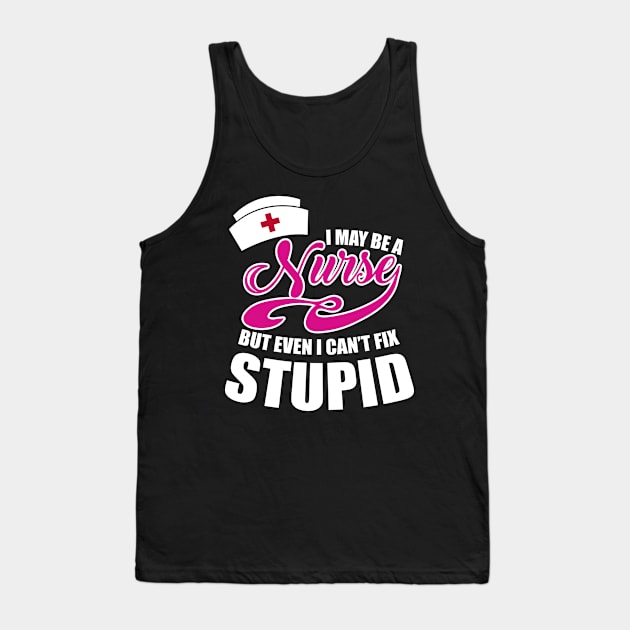 I may be a Nurse but even I can't fix stupid Tank Top by BadDesignCo